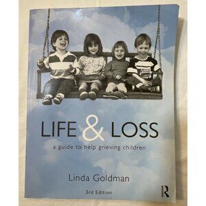 Life and Loss: A Guide to Help Grieving Children By Linda Goldman